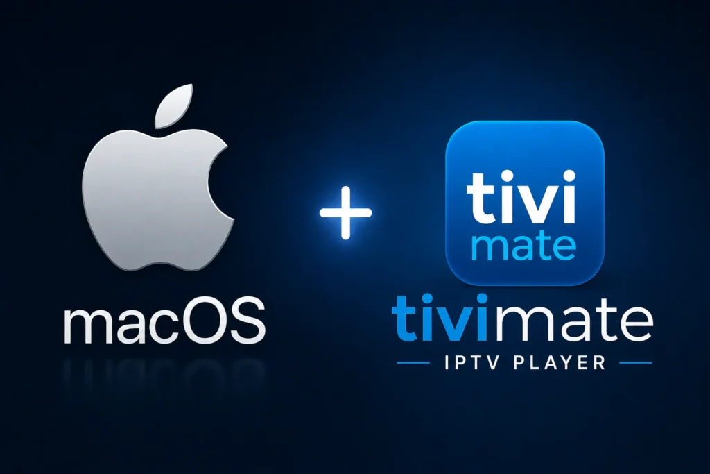 How to Use TiviMate on macOS (2026): Complete Installation Guide
