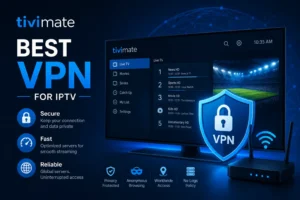 Best VPN for TiviMate (2026): Stop Buffering & ISP Throttling