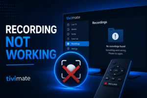 TiviMate Recording Not Working? Fix Recording Errors